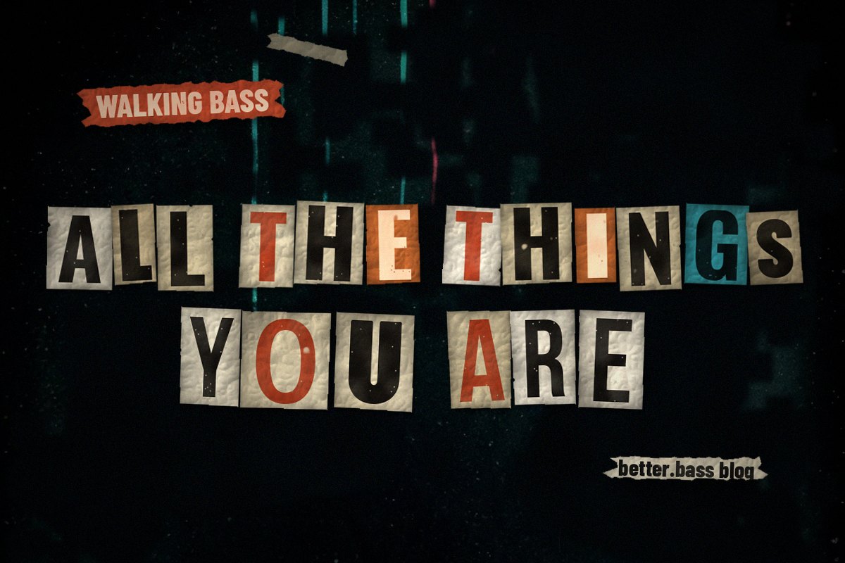 All the Things You Are Bass Line: Walk the Form, Then Solo on It (Better Bass Lessons Blog cover)