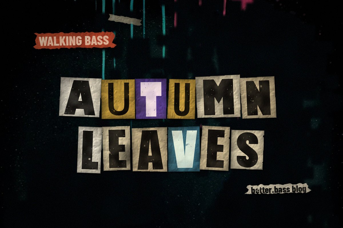 Autumn Leaves Walking Bass Line: Learn 8 Bars, Walk the Whole Tune (Better Bass Lessons Blog cover)