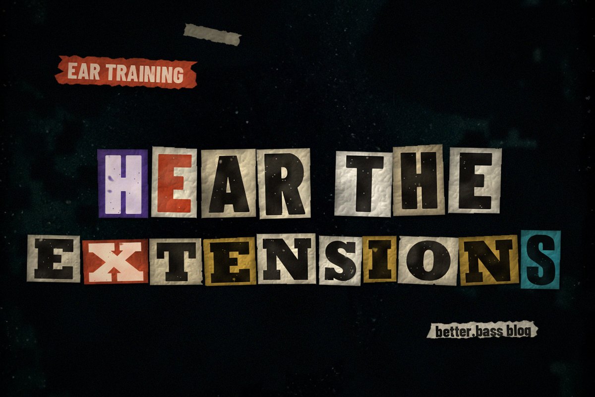 Chord Extensions Ear Training: Sing Them One Level at a Time (Better Bass Lessons Blog cover)