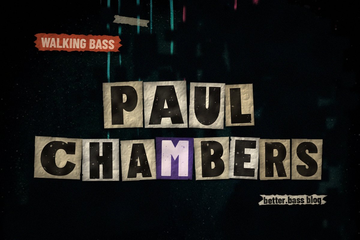 Paul Chambers Bass Lines: Speed One Up and You Get a PC Solo (Better Bass Lessons Blog cover)
