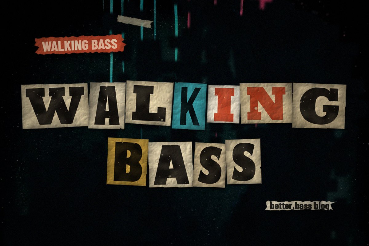 Walking Bass Lines: How to Walk a Bass Line That Doesn't Get Boring (Better Bass Lessons Blog cover)